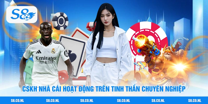 CSKH nhà cái hoạt động trên tinh thần chuyên nghiệp