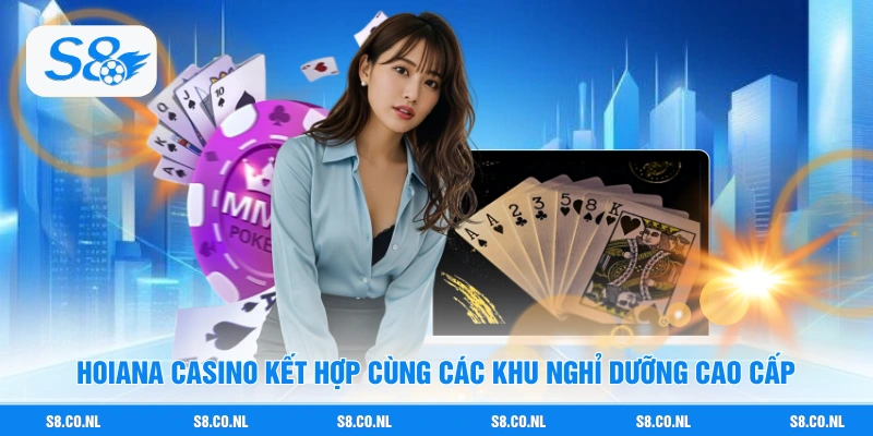 Hoiana Casino kết hợp cùng các khu nghỉ dưỡng cao cấp