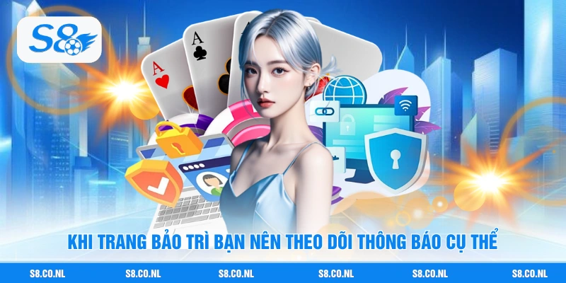 Khi trang bảo trì bạn nên theo dõi thông báo cụ thể