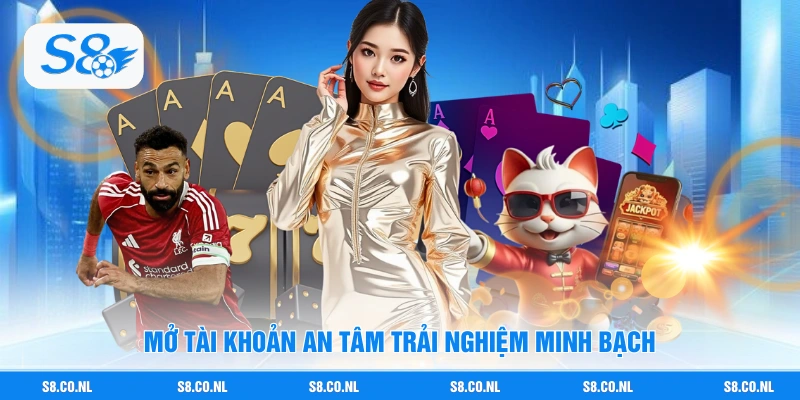 Mở tài khoản an tâm trải nghiệm minh bạch