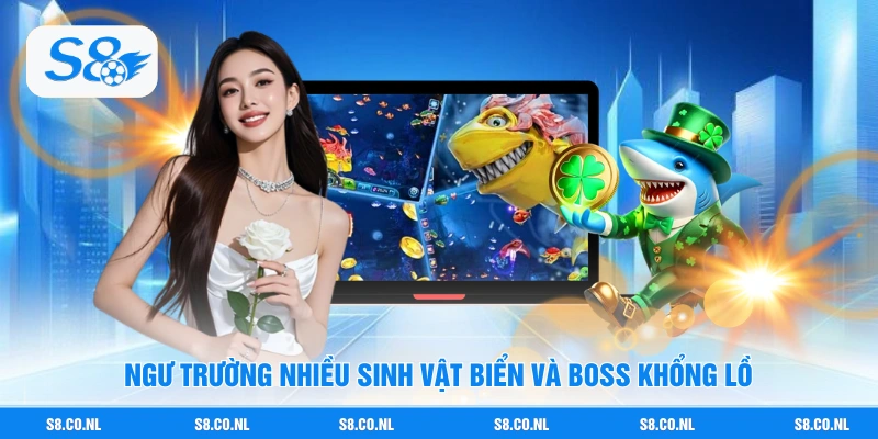 Ngư trường nhiều sinh vật biển và boss khổng lồ