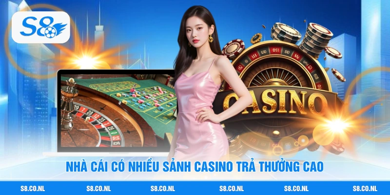 Nhà cái có nhiều sảnh casino trả thưởng cao