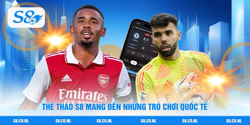 Thể thao S8 mang đến những trò chơi quốc tế