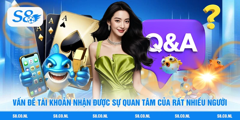 Vấn đề tài khoản nhận được sự quan tâm của rất nhiều người