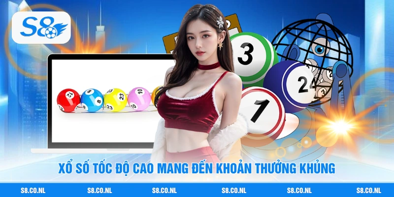 Xổ số tốc độ cao mang đến khoản thưởng khủng